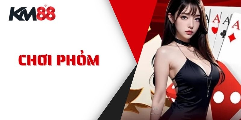 Chơi Phỏm Tại KM88: Nền Tảng Giải Trí Hàng Đầu Việt Nam