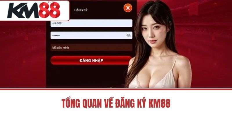 Tổng Quan Về Đăng Ký KM88