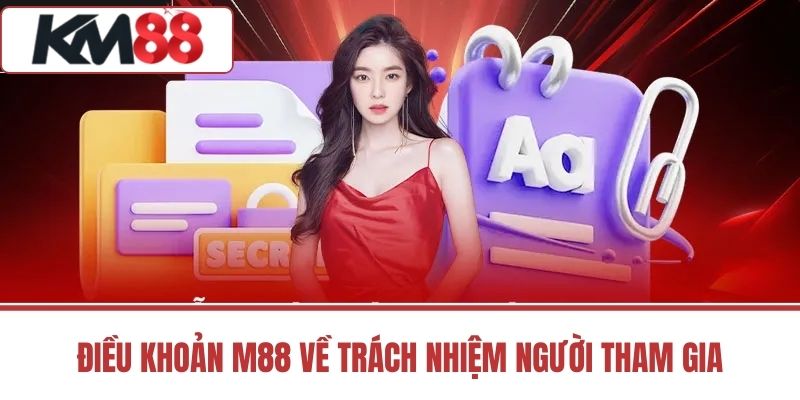 Điều Khoản M88 về trách nhiệm người tham gia