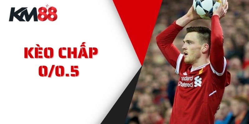 Kèo Chấp 0/0.5 Km88 - Cách Chơi Và Mẹo Cược Hiệu Quả