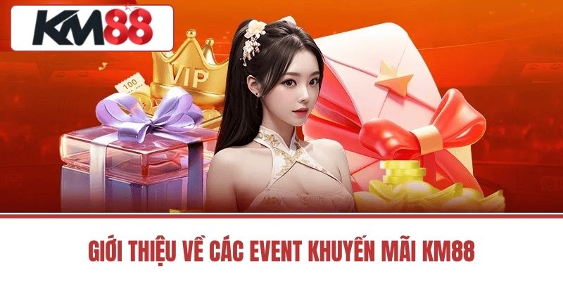 Giới Thiệu Về Các Event Khuyến Mãi KM88