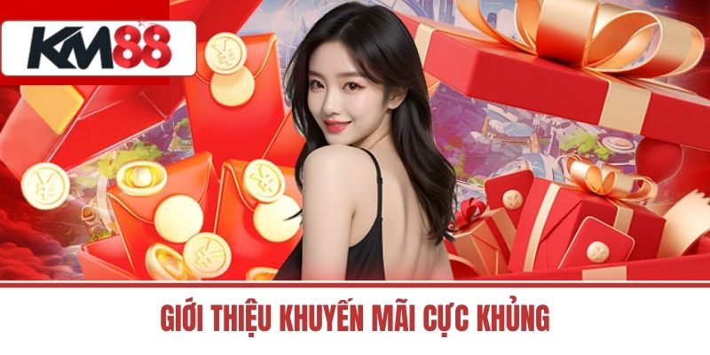 Giới thiệu khuyến mãi cực khủng