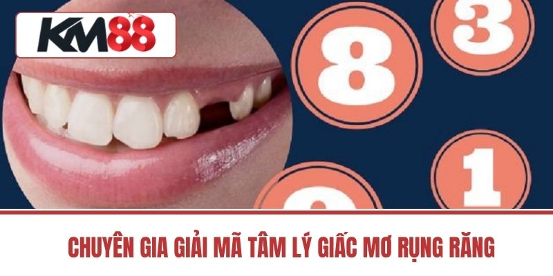 Chuyên Gia Giải Mã Tâm Lý Giấc Mơ Rụng Răng