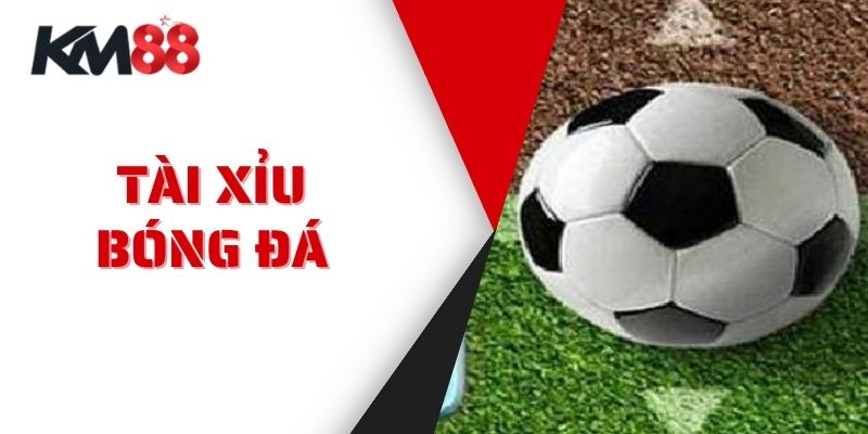 Tài Xỉu Bóng Đá KM88 - Bí Quyết Và Phân Tích Chính Xác